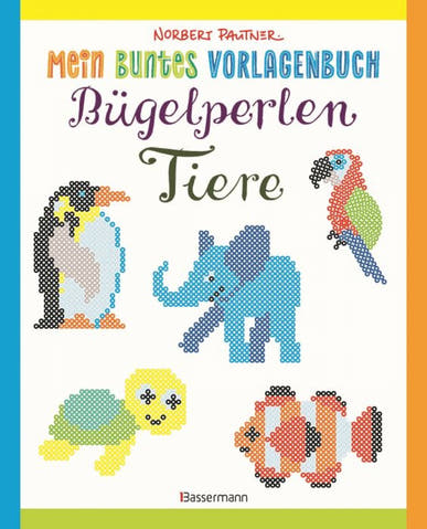 Mein buntes Vorlagenbuch: Bügelperlen-Tiere
