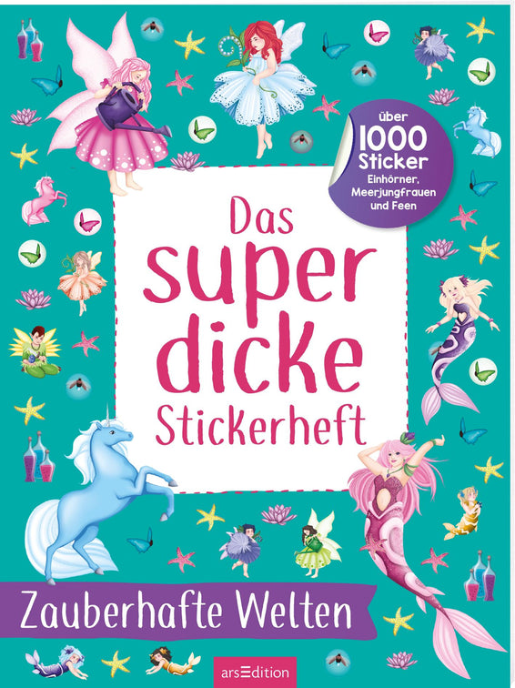 Das super dicke Stickerheft : Zauberhafte Welten