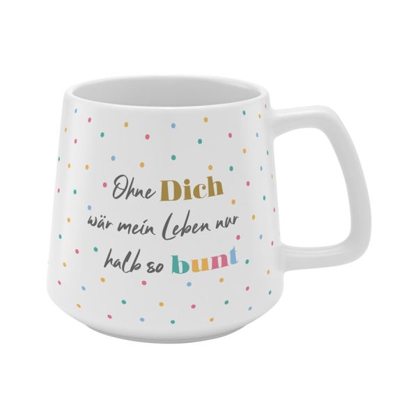 Tasse Konisch Ohne dich wär mein Leben nur halb so bunt